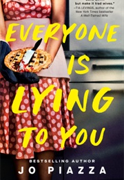 Everyone Is Lying to You (Jo Piazza)