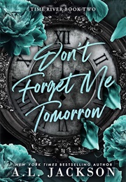 Don't Forget Me Tomorrow (A.L. Jackson)