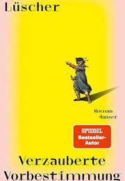 Verzauberte Vorbestimmung (Jonas Lüscher)