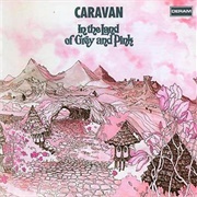 Caravan - In the Land of Grey and Pink