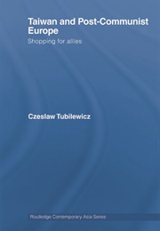 Taiwan and Post-Communist Europe Shopping for Allies