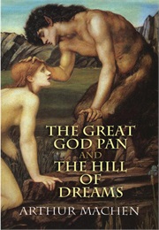 The Great God Pan & the Hill of Dreams (Machen)