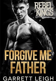 Forgive Me Father (Garrett Leigh)