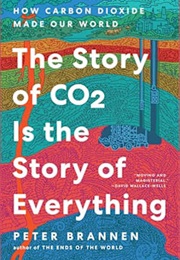 The Story of CO2  Is the Story of Everything (Peter Brannen)
