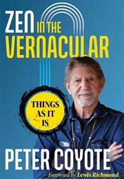 Zen in the Vernacular: Things as It Is (Peter Coyote)