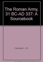 The Roman Army 31 BC-AD 337 (Campbell)