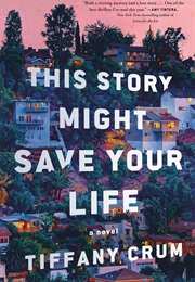 This Story Might Save Your Life (Tiffany Crum)