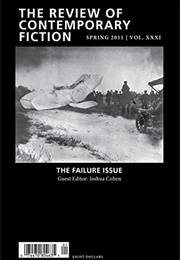 The Review of Contemporary Fiction Spring 2011 | Vol. XXXI: The Failure Issue (Various)