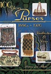 100 Years of Purses, 1880s to 1980s: Identification & Values (Ronna Lee Aikins)