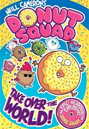 Donut Squad: Take Over the World! (Neill Cameron)
