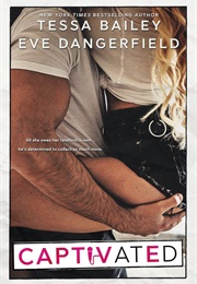 Captivated (Eve Dangerfield, Tessa Bailey)