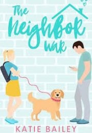 The Neighbour War (Katie Bailey)