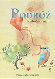 Podróż Bezdrożami Myśli (Dariusz Zuchmanski)
