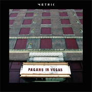 Pagans in Vegas (Metric, 2015)