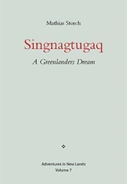 Singnagtugaq: A Greenlanders Dream (Mathias Storch)