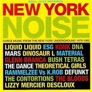 New York Noise: Dance Music From the New York Underground 1978-1982 - Various Artists