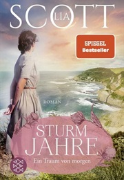 Ein Traum Von Morgen / Sturmjahre Bd. 5 (Lia Scott)
