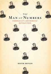 The Man of Numbers: Fibonacci's Arithmetic Revolution (Keith Devlin)