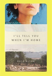I'll Tell You When I'm Home (Hala Alyan)