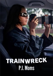 Trainwreck: P.I Moms (2025)