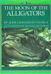 The Moon of the Alligators (Jean Craighead George)