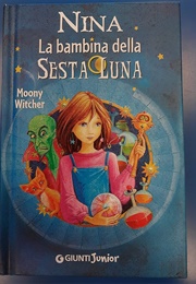 La Bambina Della Sesta Luna/Nina, the Girl of the Sixth Moon/Нина, Девочка Шестой Луны (Moony Witcher)