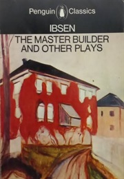 The Master Builder and Other Plays (Ibsen, Henrik)