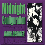 Midnight Configuration – Dark Desires