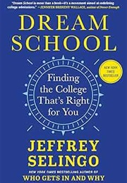Dream School: Finding the College That's Right for You (Jeffrey Selingo)