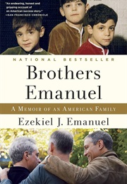 Brothers Emanuel: A Memoir of an American Family (Ezekiel J. Emanuel)