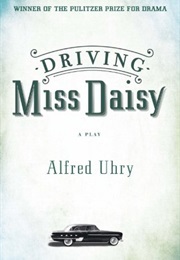 Driving Miss Daisy (Uhry, Alfred)