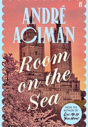 Room on the Sea (Andre Aciman)