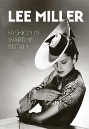 Lee Miller: Fashion in Wartime Britain (Ami Bouhassane)