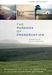 The Paradox of Preservation: Wilderness and Working Landscapes at Point Reyes Nation Seashore (Laura Alice Watt)