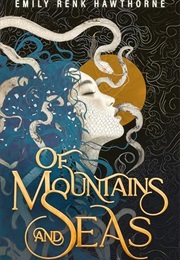 Of Mountains and Seas (Emily Renk Hawthorne)