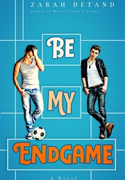 Be My Endgame (Zarah Detand)