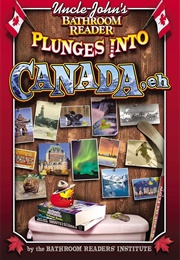 Uncle John's Plunges Into Canada (Bathroom Readers' Institute)