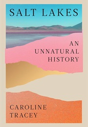 Salt Lakes: An Unnatural History (Caroline Tracey)