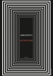 Alles Wat Er Was (Everything There Was) (Hanna Bervoets)