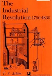 The Industrial Revolution 1760-1830 (Ashton, T.S.)