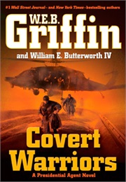 The Presidential Agent Book VII: Covert Warriors (W.E.B. Griffin)