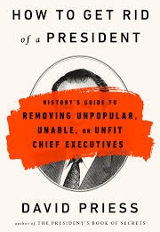 How to Get Rid of a President (David Priess)
