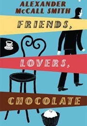 Friends, Lovers, Chocolate (Smith, Alexander McCall)