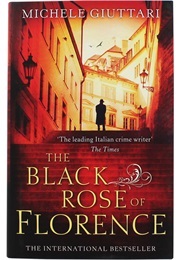 The Black Rose of Florence of Florence (Giuttari, Michelle)