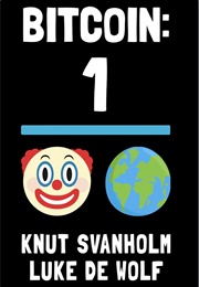 Bitcoin 1 the Inverse of Clown World (Knut Svanholm and Luke De Wolf)