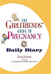The Girlfriends' Guide to Pregnancy Daily Diary (Iovine)