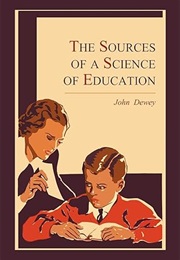 The Sources of a Science of Education (Dewey)