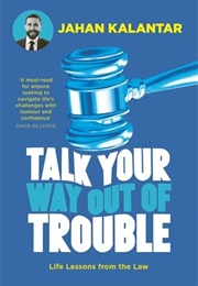 Talk Your Way Out of Trouble (Jahan Kalantar)
