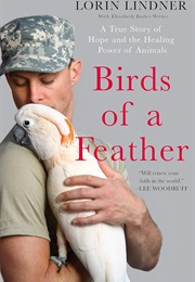 Birds of a Feather: A True Story of Hope and the Healing Power of Animals (Lorin Lindner)