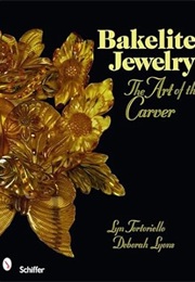 Bakelite Jewelry: The Art of the Carver (Lyn Tortoriello)